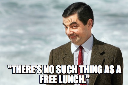 theres-no-such-thing-as-a-free-lunch
