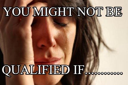 you-might-not-be-qualified-if