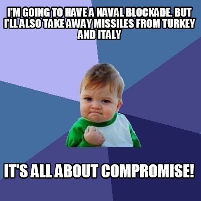 im-going-to-have-a-naval-blockade.-but-ill-also-take-away-missiles-from-turkey-a