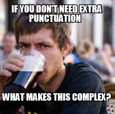 if-you-dont-need-extra-punctuation-what-makes-this-complex