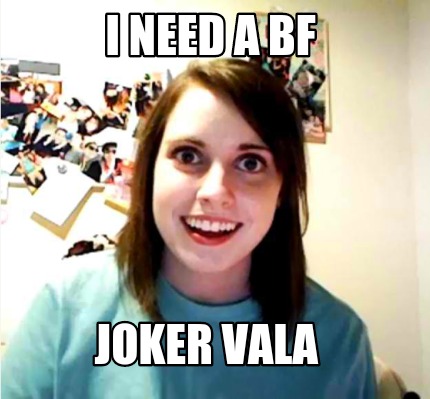 i-need-a-bf-joker-vala
