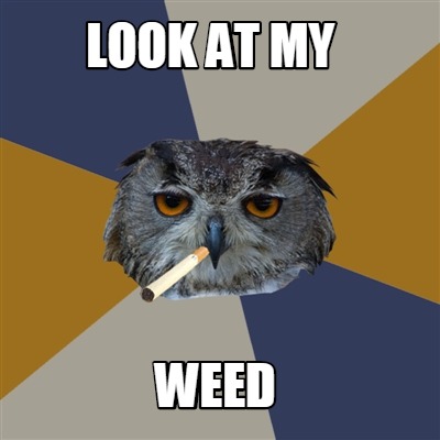look-at-my-weed