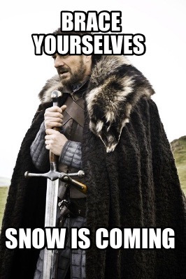 brace-yourselves-snow-is-coming