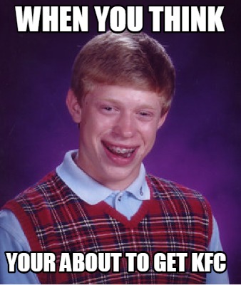 when-you-think-your-about-to-get-kfc