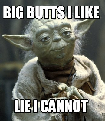 big-butts-i-like-lie-i-cannot