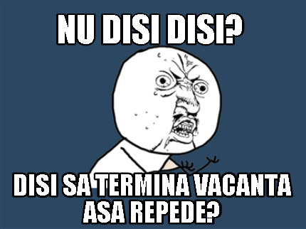 nu-disi-disi-disi-sa-termina-vacanta-asa-repede