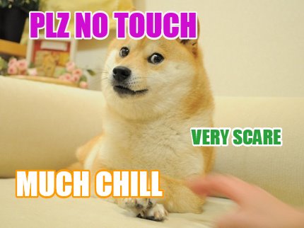 plz-no-touch-very-scare-much-chill