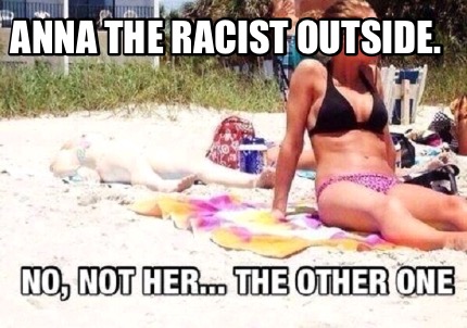 anna-the-racist-outside