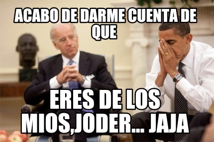 acabo-de-darme-cuenta-de-que-eres-de-los-miosjoder...-jaja