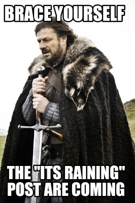 brace-yourself-the-its-raining-post-are-coming