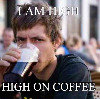 i-am-high-high-on-coffee