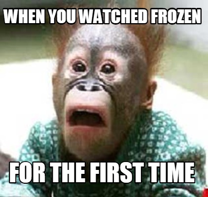 when-you-watched-frozen-for-the-first-time