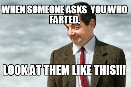 when-someone-asks-you-who-farted-look-at-them-like-this