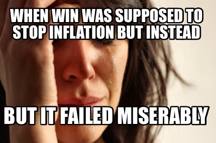 when-win-was-supposed-to-stop-inflation-but-instead-but-it-failed-miserably