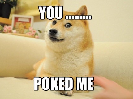 you-.........-poked-me