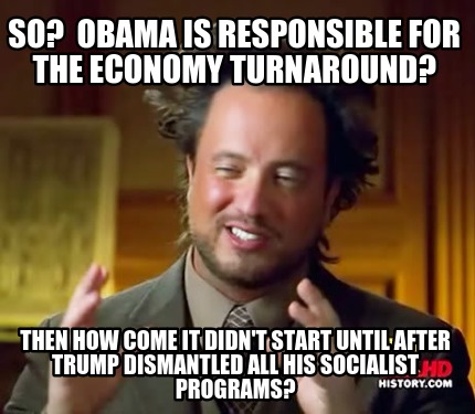 so-obama-is-responsible-for-the-economy-turnaround-then-how-come-it-didnt-start-