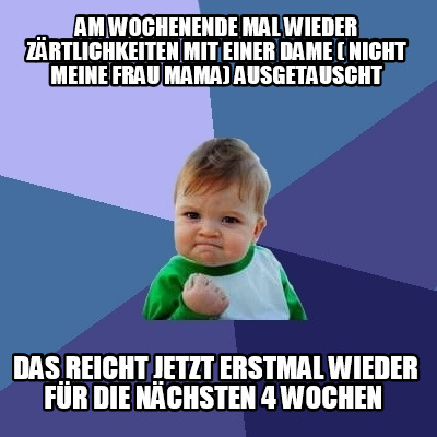 am-wochenende-mal-wieder-zrtlichkeiten-mit-einer-dame-nicht-meine-frau-mama-ausg