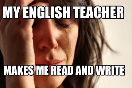 my-english-teacher-makes-me-read-and-write