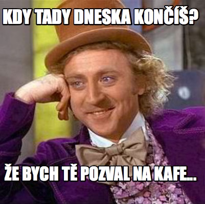 kdy-tady-dneska-kon-e-bych-t-pozval-na-kafe