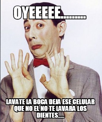 oyeeeee.........-lavate-la-boca-deja-ese-celular-que-no-el-no-te-lavara-los-dien