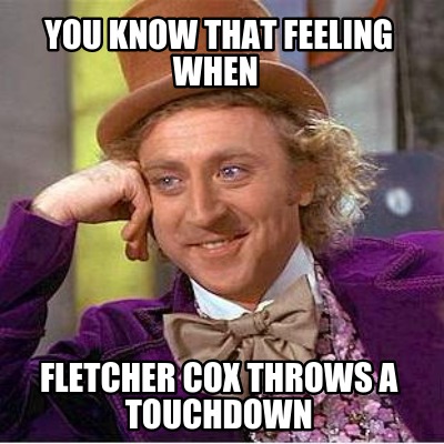 you-know-that-feeling-when-fletcher-cox-throws-a-touchdown