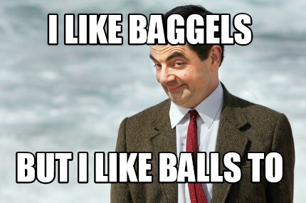 i-like-baggels-but-i-like-balls-to