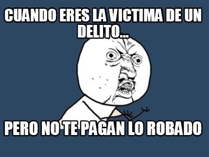 cuando-eres-la-victima-de-un-delito...-pero-no-te-pagan-lo-robado