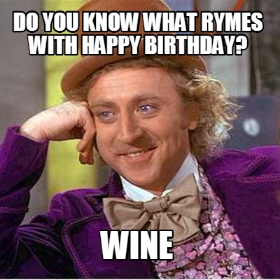 do-you-know-what-rymes-with-happy-birthday-wine0