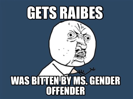 gets-raibes-was-bitten-by-ms.-gender-offender