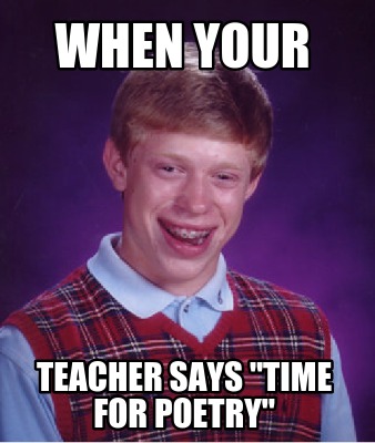 when-your-teacher-says-time-for-poetry