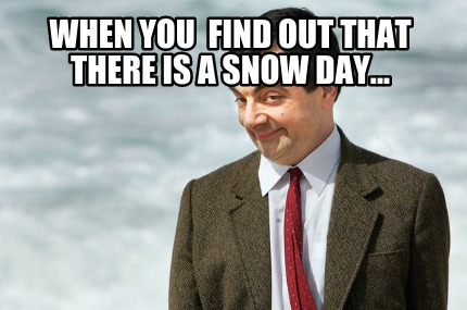 when-you-find-out-that-there-is-a-snow-day