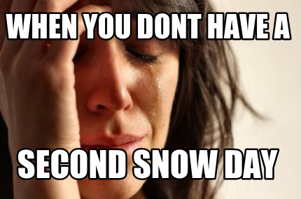 when-you-dont-have-a-second-snow-day