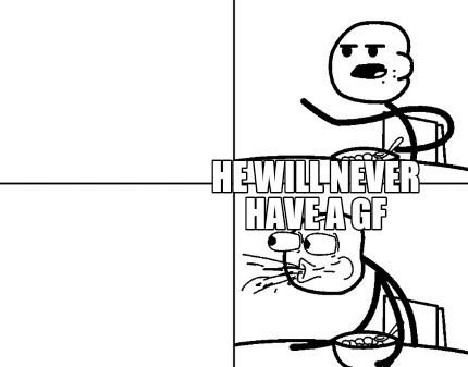 he-will-never-have-a-gf0