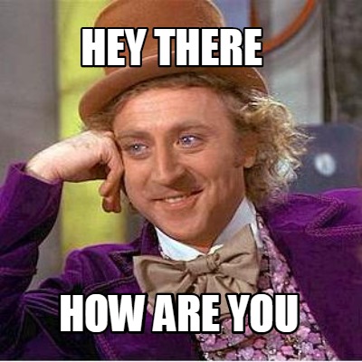 hey-there-how-are-you