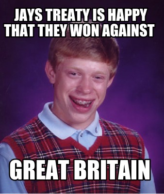 jays-treaty-is-happy-that-they-won-against-great-britain