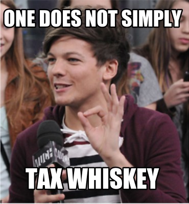 one-does-not-simply-tax-whiskey