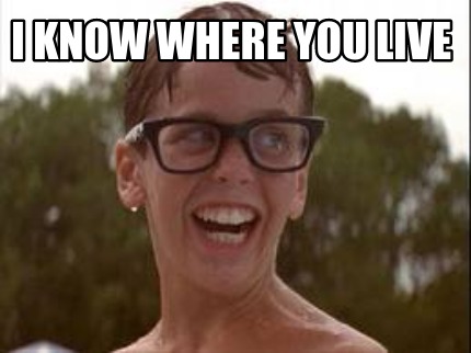 i-know-where-you-live