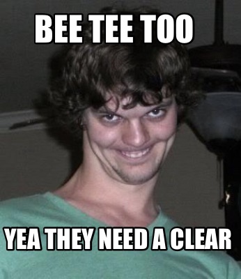 bee-tee-too-yea-they-need-a-clear