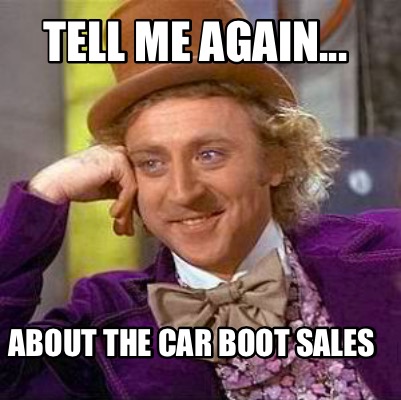 tell-me-again...-about-the-car-boot-sales