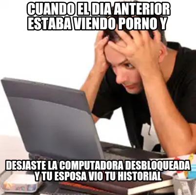 cuando-el-dia-anterior-estaba-viendo-porno-y-desjaste-la-computadora-desbloquead