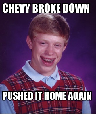 chevy-broke-down-pushed-it-home-again