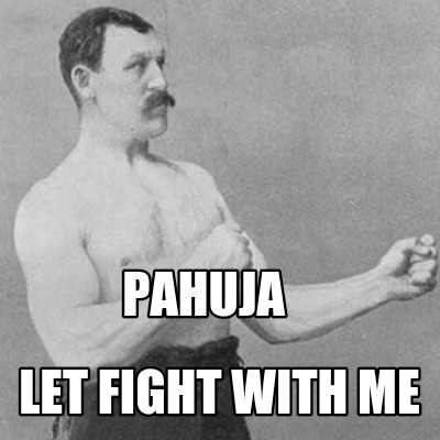 pahuja-let-fight-with-me