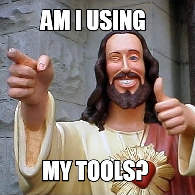 am-i-using-my-tools