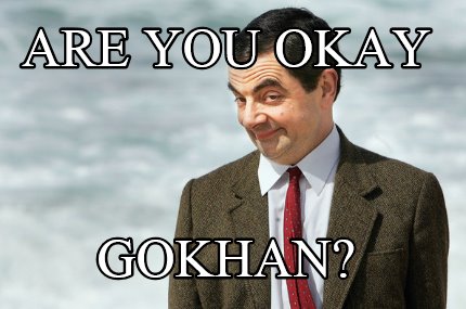 are-you-okay-gokhan