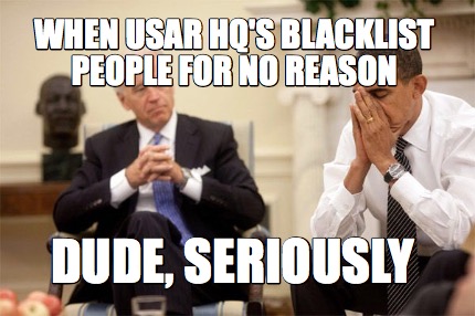 when-usar-hqs-blacklist-people-for-no-reason-dude-seriously