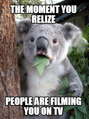 the-moment-you-relize-people-are-filming-you-on-tv