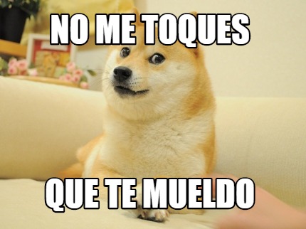 no-me-toques-que-te-mueldo