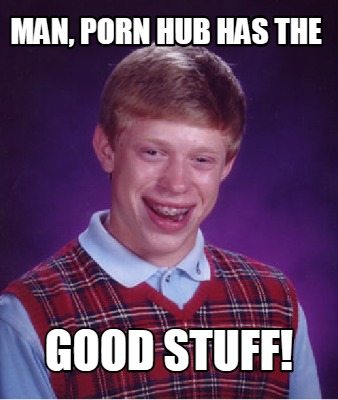 man-porn-hub-has-the-good-stuff