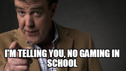 im-telling-you-no-gaming-in-school