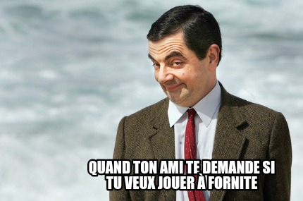 quand-ton-ami-te-demande-si-tu-veux-jouer-fornite3
